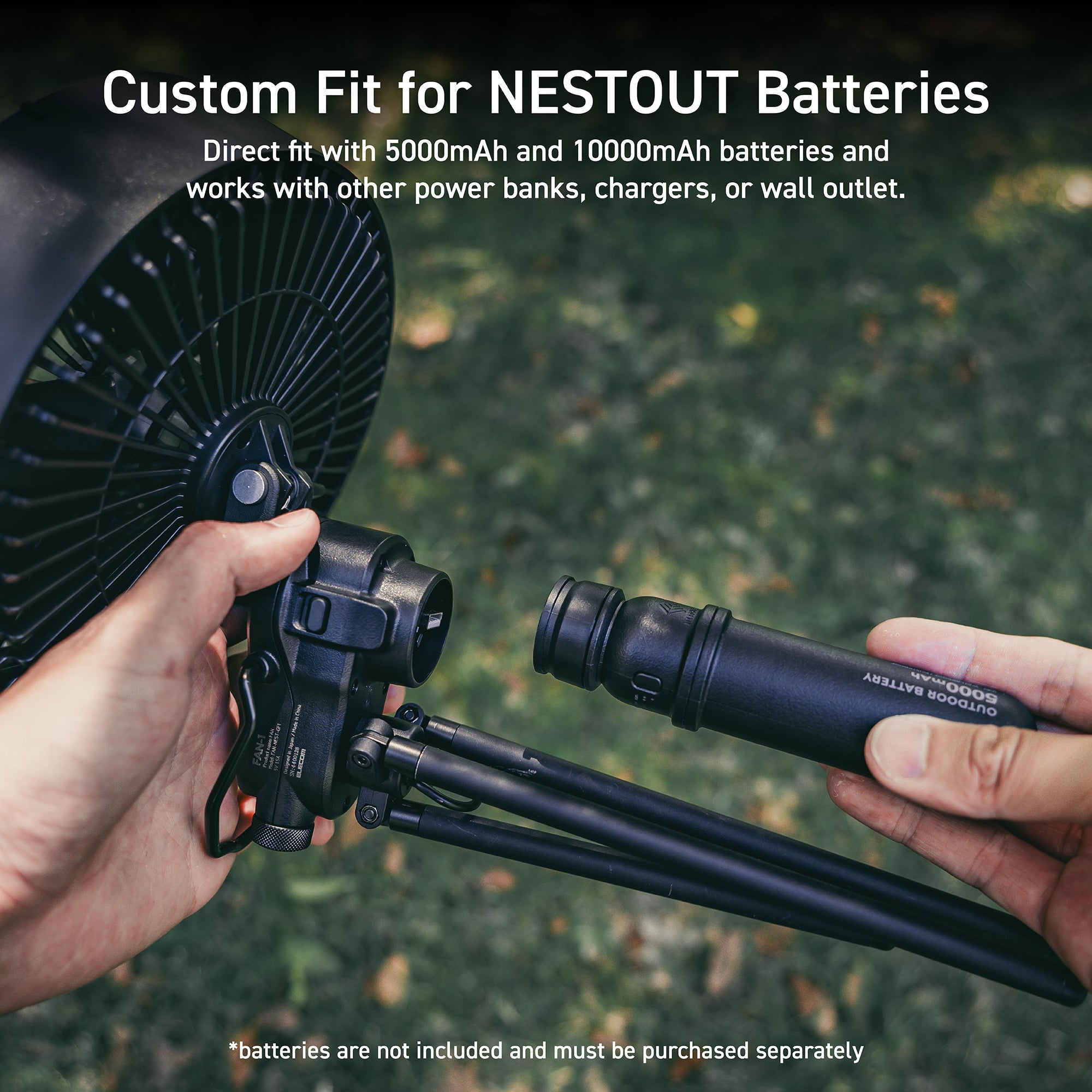 NESTOUT black outdoor fan closeup shows person connecting a 5000mAh battery | Overlay text reads: custom fit for NESTOUT batteries: direct fit with 5000mAh and 10000mAh batteries and works with other power banks, chargers, or wall outlet |  disclaimer: batteries are not included and must be purchased separately 